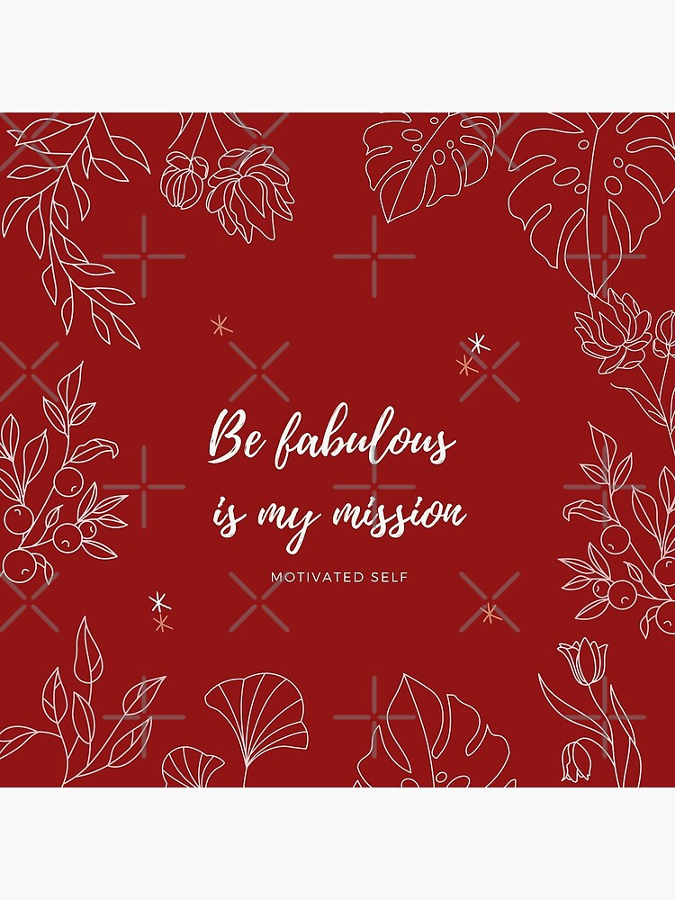 Disover Be fabulous is my mission | Be Best | Be positive | Embrace positivity Premium Matte Vertical Poster