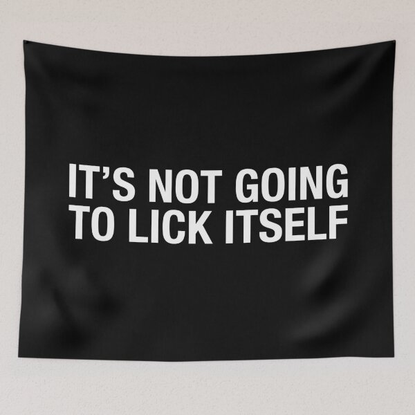 Item preview, It's Not Going to Lick Itself designed and sold by JustLivinLife.