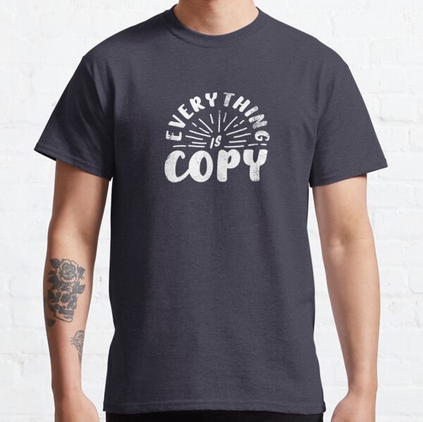 Everything is copy - Nora Ephron Classic T-Shirt