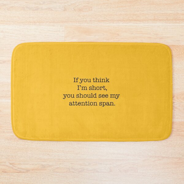 Item preview, If you think I'm short you should see my attention span  designed and sold by saint-shores.