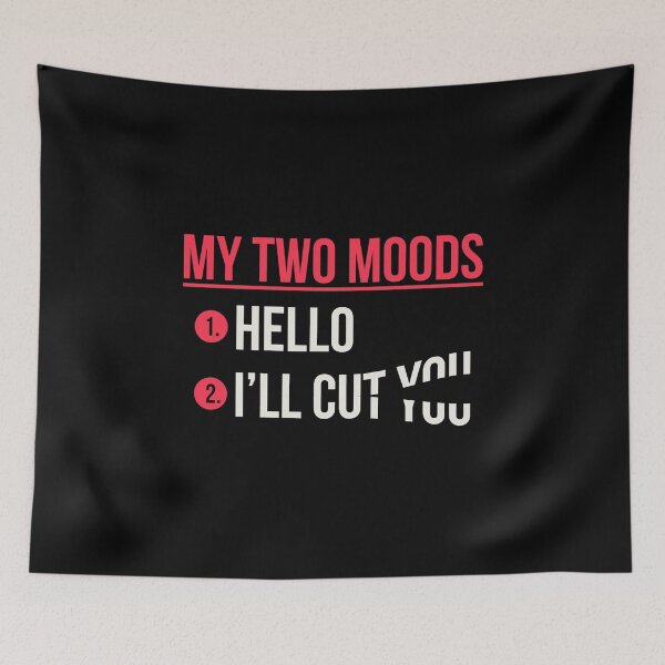 Item preview, My Two Moods 1 Hello 2 I'll Cut You For Sarcastic People product designed and sold by AYDreamers.