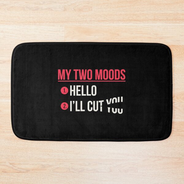 Item preview, My Two Moods 1 Hello 2 I'll Cut You For Sarcastic People product designed and sold by AYDreamers.