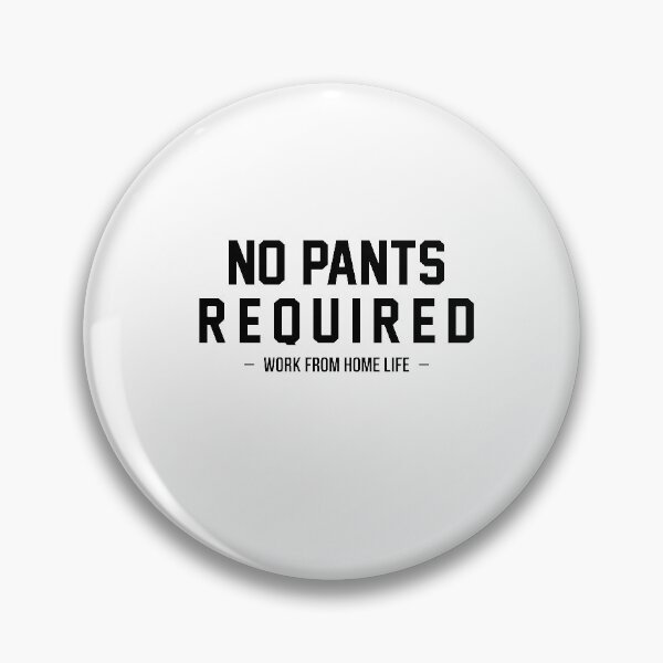 Item preview, No Pants Required-Work from Home Life designed and sold by Al Collections.