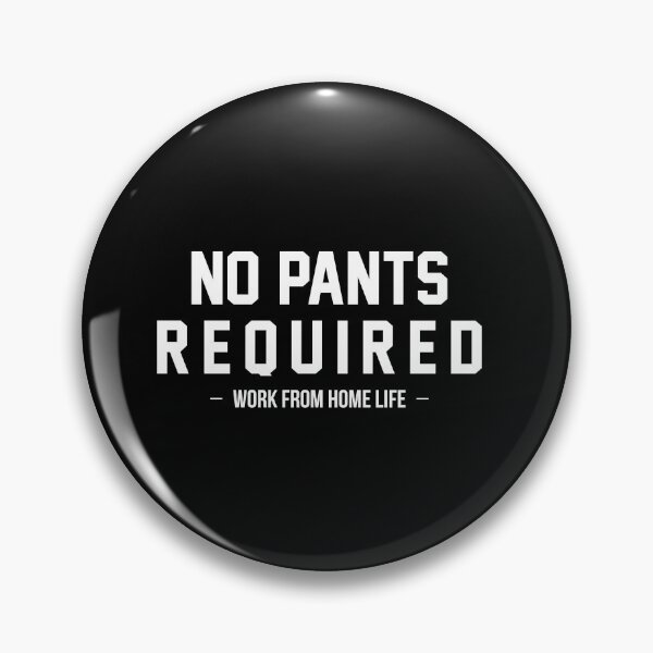 Item preview, No Pants Required-Work from Home Life designed and sold by Al Collections.