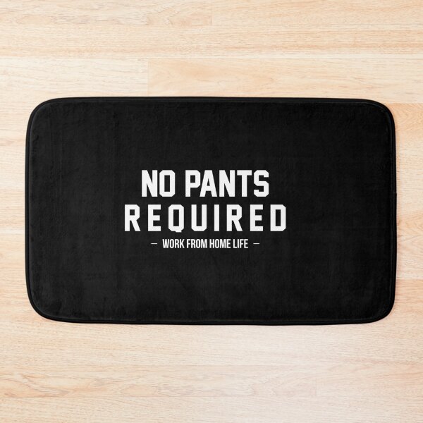 Item preview, No Pants Required-Work from Home Life designed and sold by Al Collections.