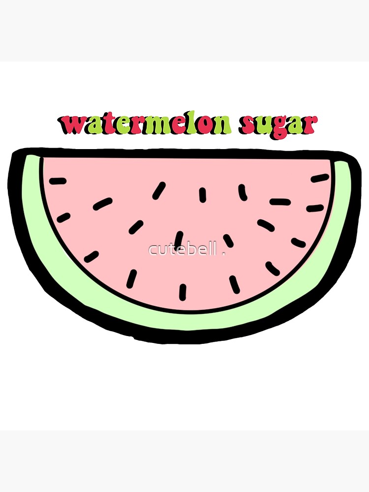 "Watermelon Sugar design." Poster by IsabelSaraiva Redbubble