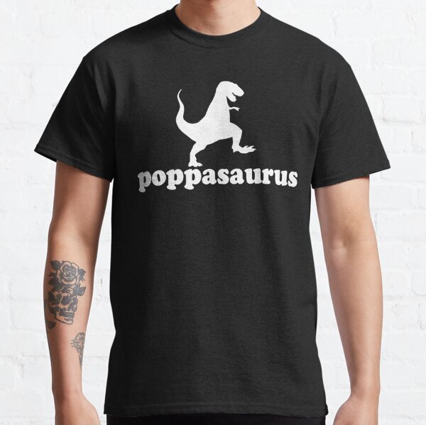 Gift for Dad, Grandad, Pop and big huggy guys. Poppasaurus Classic T-Shirt