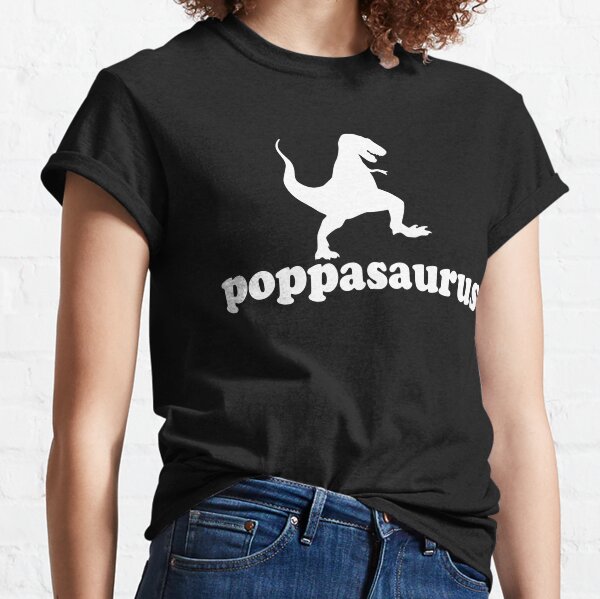 Gift for Dad, Grandad, Pop and big huggy guys. Poppasaurus Classic T-Shirt