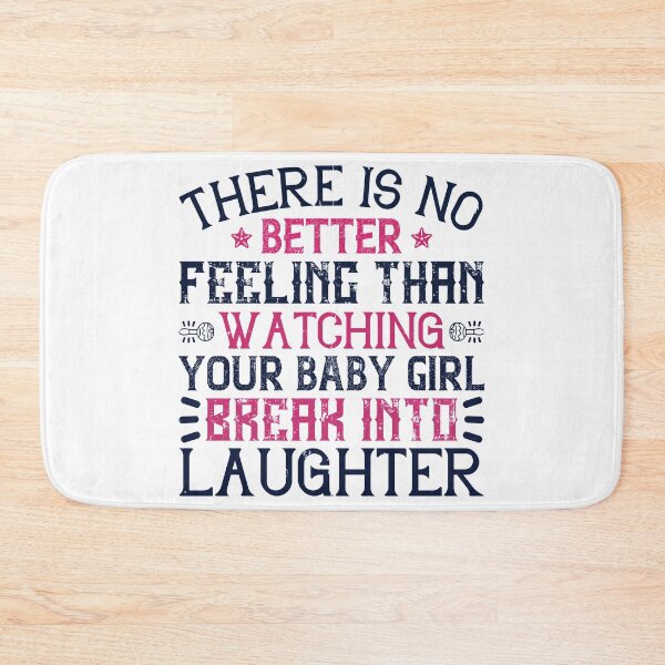 Item preview, There Is No Better Feeling Than Watching Your Baby Girl Break Into Laughter designed and sold by GoodVibeDesign.