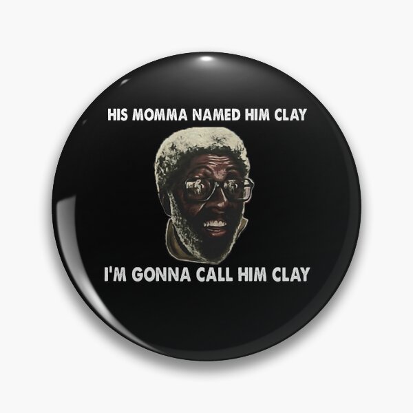 Item preview, His Momma Named Him Clay, I'm Gonna Call Him Clay designed and sold by Kathrine2302.
