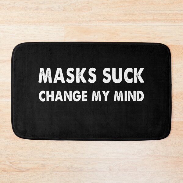 Item preview, Masks Suck Change my mind designed and sold by Kathrine2302.