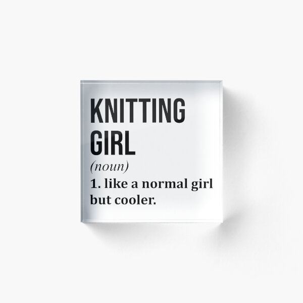 Knitting Girl Funny Saying Acrylic Block