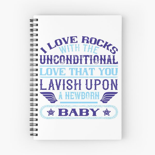 Item preview, I Love Rocks With The Unconditional Love That You Lavish Upon A Newborn Baby  designed and sold by GoodVibeDesign.