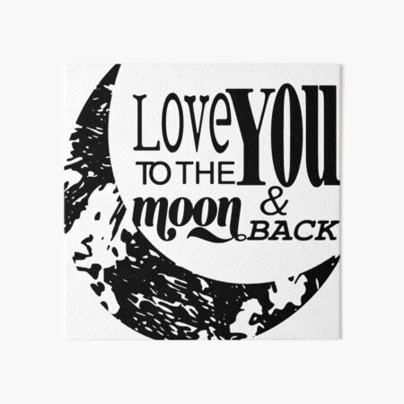 I Love You To The Moon And Back Wall Art Redbubble