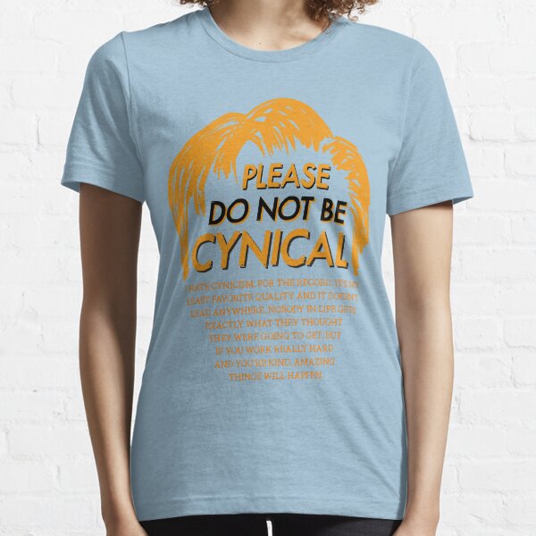 Please Do Not Be Cynical Essential T-Shirt