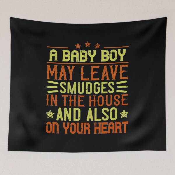 Item preview, A Baby Boy May Leave Smudges In The House And Also On Your Heart designed and sold by GoodVibeDesign.
