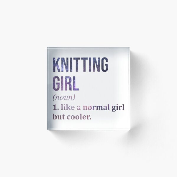Knitting Girl Funny Saying Acrylic Block