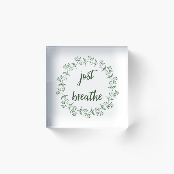Just breathe Acrylic Block