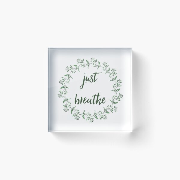 Just breathe Acrylic Block