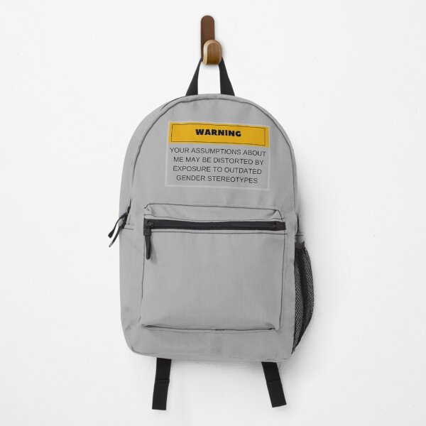 WARNING: YOUR ASSUMPTIONS ABOUT ME MAY BE DISTORTED BY EXPOSURE TO OUTDATED GENDER STEREOTYPES - FUNNY Backpack