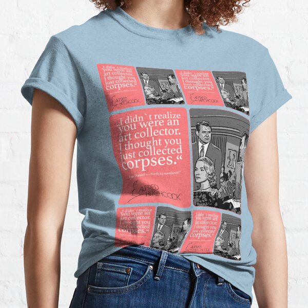  to free yourself from the murderous intrigues of the secret service. The quote "I didn't realize you were an art collector. I thought you just collected corpses" comes from the well-known film scene in the auction house.  The design by Mallybeau Mauswohn Classic T-Shirt