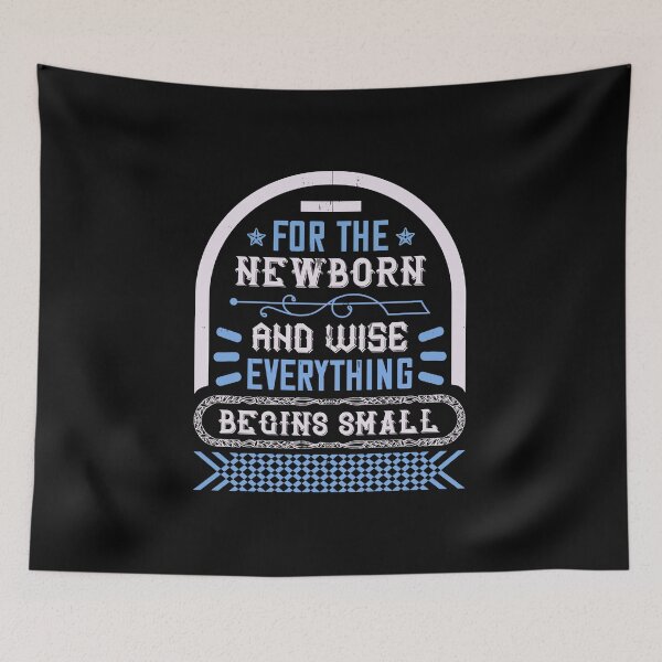Item preview, For The Newborn And Wise, Everything Begins Small designed and sold by GoodVibeDesign.