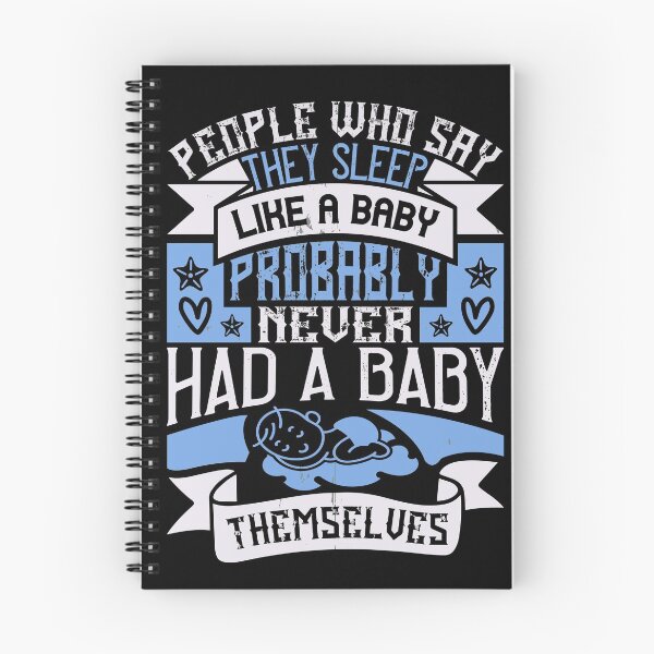 Item preview, People Who Say They Sleep Like A Baby Probably Never Had A Baby Themselves  designed and sold by GoodVibeDesign.