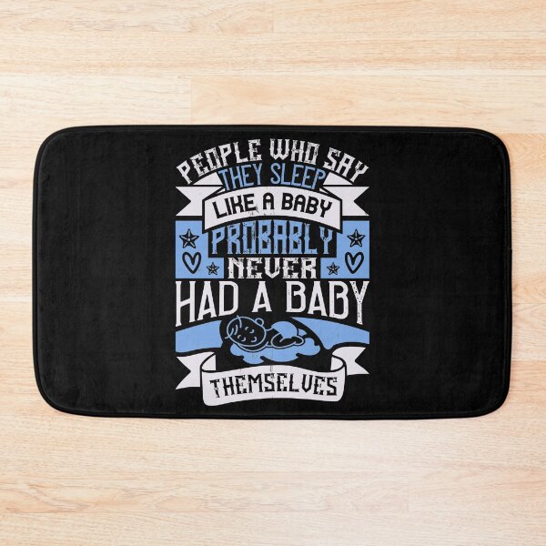 Item preview, People Who Say They Sleep Like A Baby Probably Never Had A Baby Themselves  designed and sold by GoodVibeDesign.
