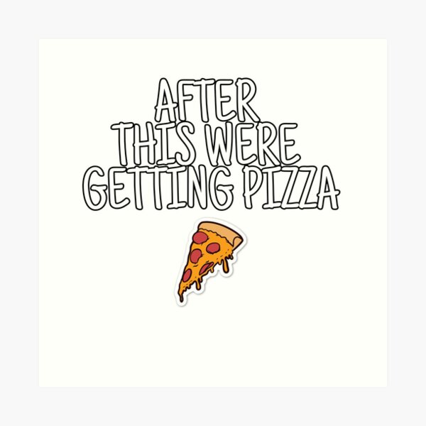 After This Were Getting Pizza Alexa And Katie Wall Art | Redbubble