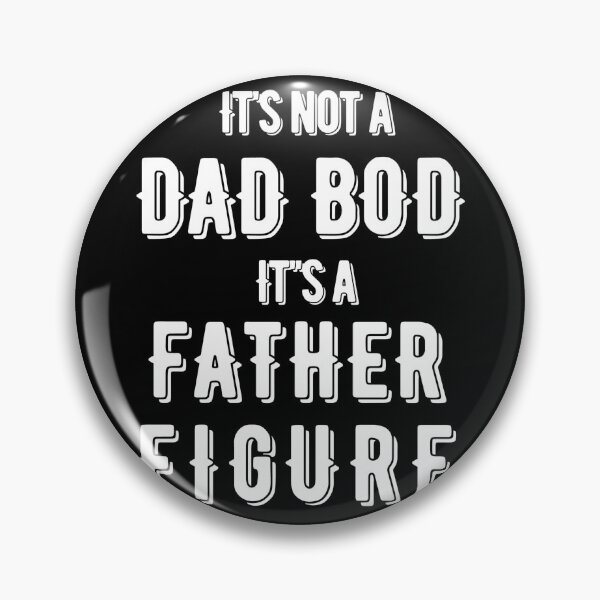 Item preview, It's Not A Dad Bod It's A Father Figure designed and sold by Masaw.