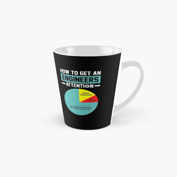 How To Get An Engineers Attention: Engineering Funny Tall Mug