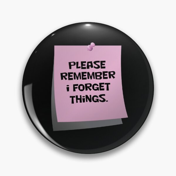 Please Remember I forget things (pink) Pin