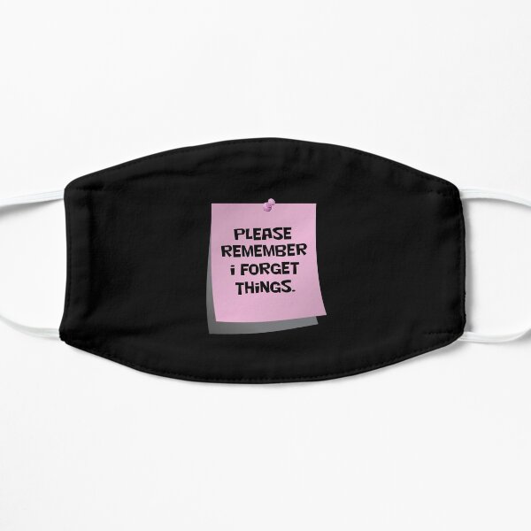 Please Remember I forget things (pink) Flat Mask