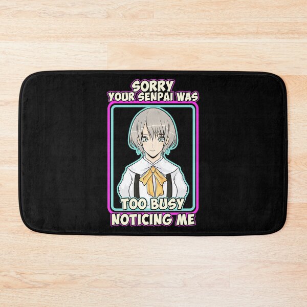 Item preview, Sorry Your Senpai Was Too Busy Noticing Me Anime designed and sold by perfectpresents.