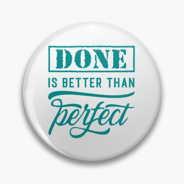 Item preview, Done Is Better Than Perfect Against Procrastination designed and sold by OmmeDesigns.
