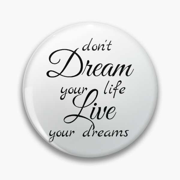 Item preview, Don't Dream you Life, Live your dreams designed and sold by TastyLife.