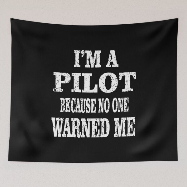 Item preview, I'm A Pilot Because No One Warned Me - Pilots Retirement print designed and sold by Grabitees.