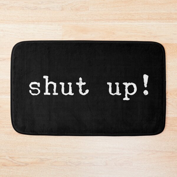 Item preview, Shut Up! designed and sold by Mitch-Angelo.