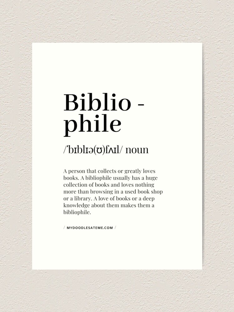 Bibliophile Definition - Noun - Readers Dictionary (White) Art Print for  Sale by mydoodlesateme