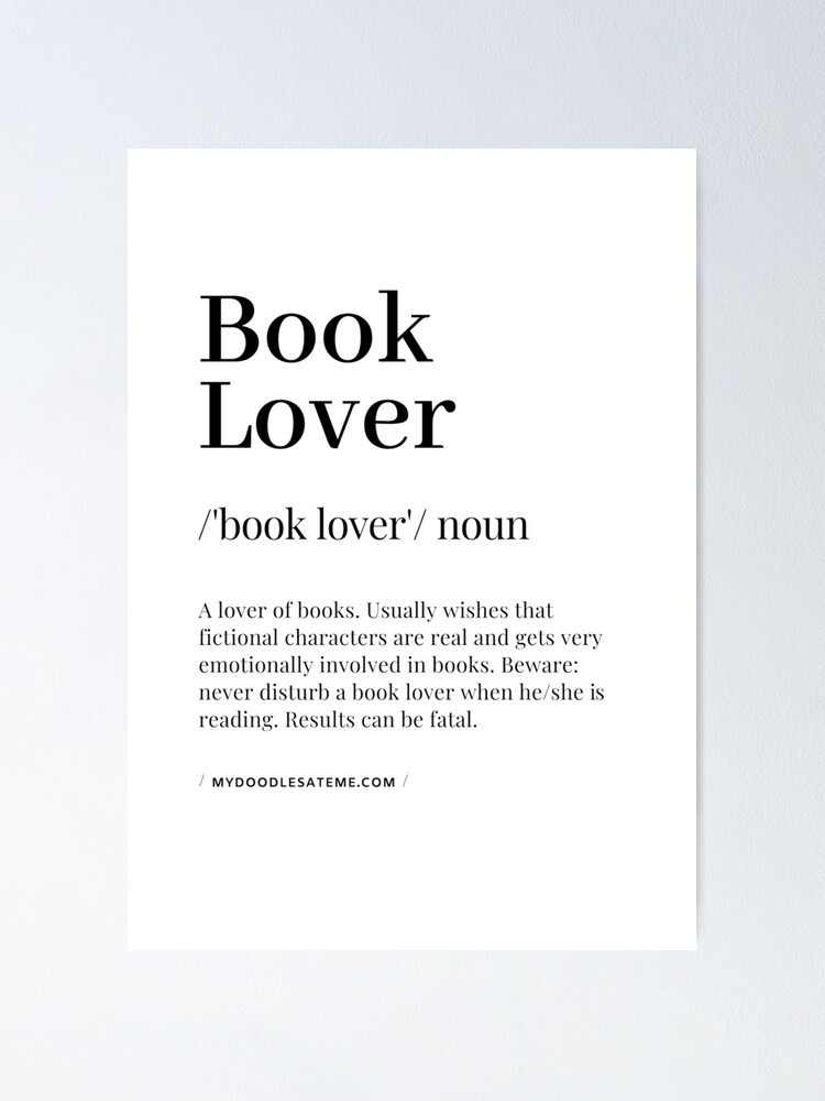 Book Lover Definition - Noun - Readers Dictionary (White) Poster for Sale  by mydoodlesateme