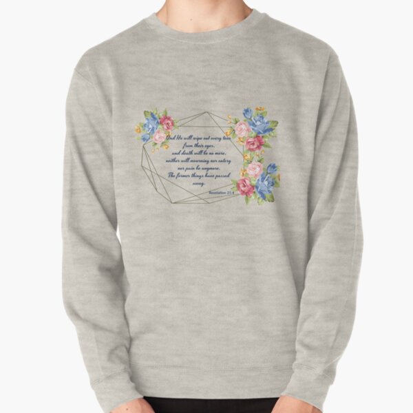 Revelation 21:4 floral Pullover Sweatshirt