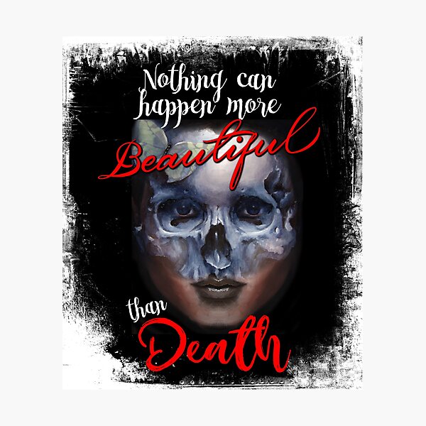 nothing-can-happen-more-beautiful-than-death-photographic-print-by