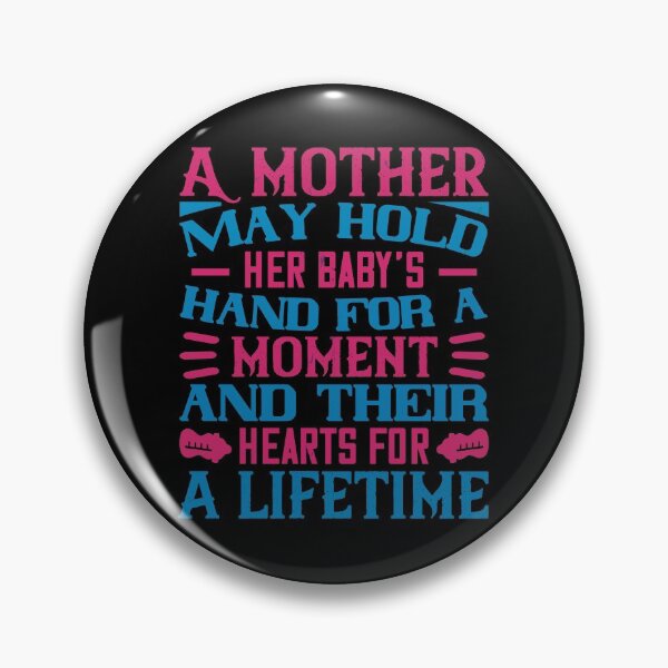 Item preview, A Mother May Hold Her Baby’s Hand For A Moment And Their Hearts For A Lifetime  designed and sold by GoodVibeDesign.