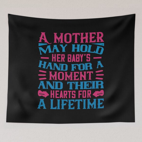 Item preview, A Mother May Hold Her Baby’s Hand For A Moment And Their Hearts For A Lifetime  designed and sold by GoodVibeDesign.