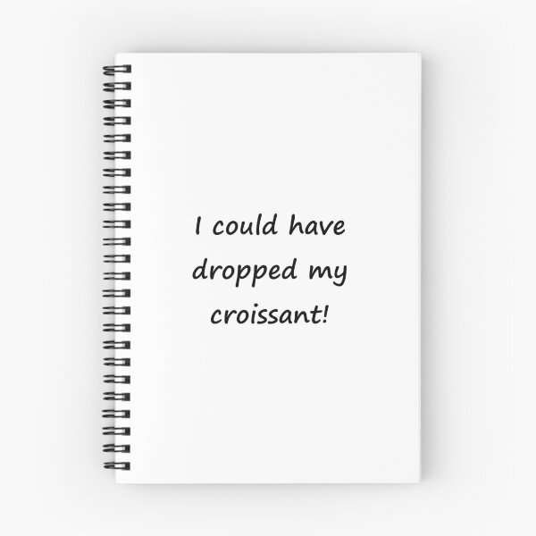 Item preview, I could have dropped my croissant!  - Vine Quote designed and sold by mikaylawiser.