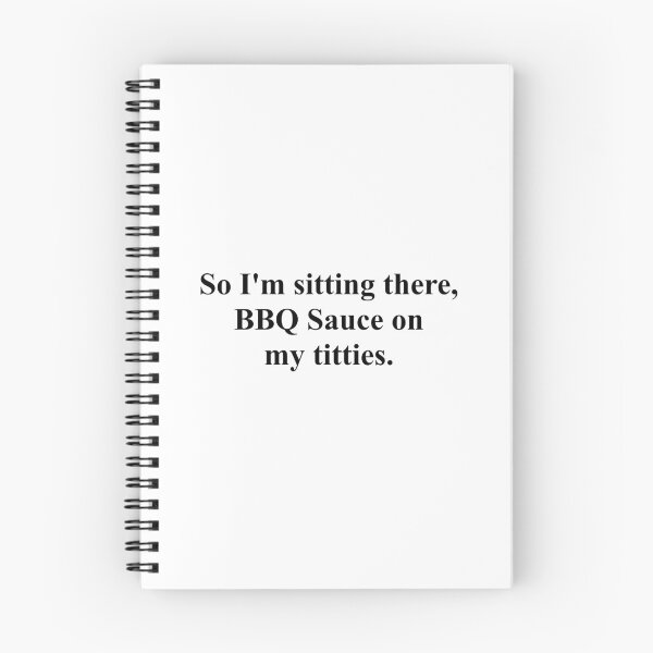 Item preview, So I'm sitting there, BBQ sauce on my titties  - Vine Quote designed and sold by mikaylawiser.
