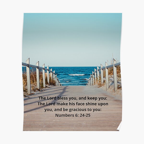 Numbers 6 24 25 Bible Verse The Lord Bless You And Keep You The Lord Make His Face Shine Upon You And Be Gracious To You Poster By Ejsandco Redbubble
