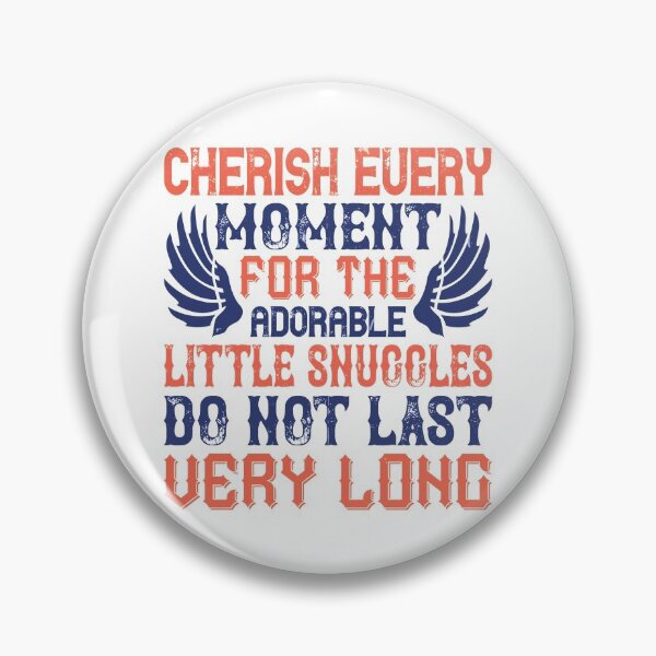 Item preview, Cherish Every Moment For The Adorable Little Snuggles Do Not Last Very Long designed and sold by GoodVibeDesign.