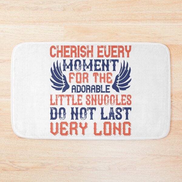 Item preview, Cherish Every Moment For The Adorable Little Snuggles Do Not Last Very Long designed and sold by GoodVibeDesign.