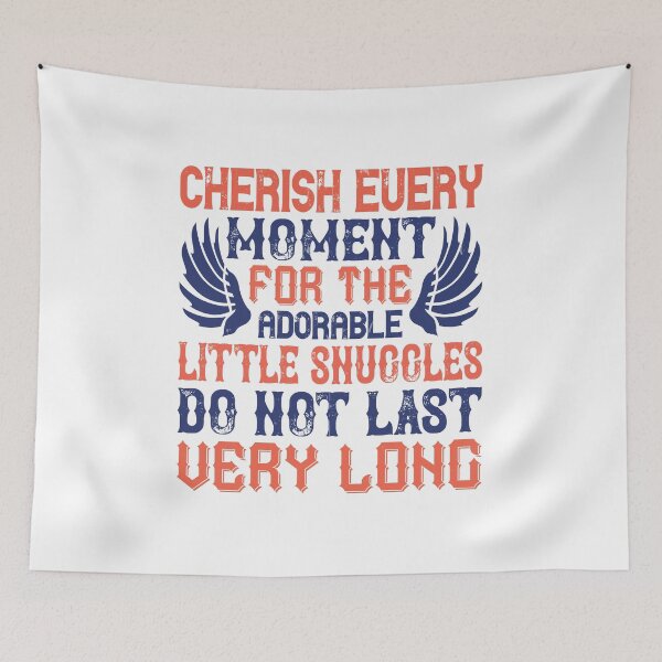 Item preview, Cherish Every Moment For The Adorable Little Snuggles Do Not Last Very Long designed and sold by GoodVibeDesign.